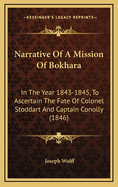 Narrative of a Mission of Bokhara: In the Year 1843-1845, to Ascertain the Fate of Colonel Stoddart and Captain Conolly (1846)