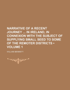 Narrative of a Recent Journey ... in Ireland, in Connexion with the Subject of Supplying Small Seed to Some of the Remoter Districts