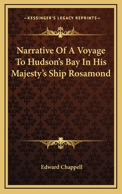 Narrative Of A Voyage To Hudson's Bay In His Majesty's Ship Rosamond - Chappell, Edward