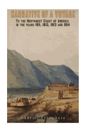 Narrative of a Voyage: to the Northwest Coast of America in the Years 1811,1812, 1813, and 1814