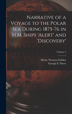 Narrative of a Voyage to the Polar Sea During 1875-76 in H.M. Ships 'Alert' and 'Discovery'; Volume 2 - Nares, George S (George Strong) 183 (Creator), and Feilden, Henry Wemyss