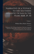 Narrative of a Voyage to the Southern Atlantic Ocean in the Years 1828, 29, 30: Performed in H. M. Sloop Chanticleer, Under the Command of the Late Captain Henry Foster, F. R. S. &C. by Order of the Lords Commissioners of the Admiralty; Volume 1