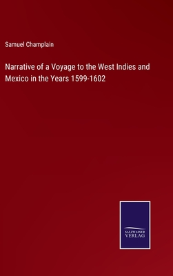 Narrative of a Voyage to the West Indies and Mexico in the Years 1599-1602 - Champlain, Samuel