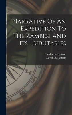 Narrative Of An Expedition To The Zambesi And Its Tributaries - Livingstone, David, and Livingstone, Charles