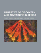 Narrative of Discovery and Adventure in Africa