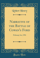 Narrative of the Battle of Cowan's Ford: February 1st, 1781 (Classic Reprint)