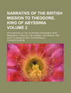 Narrative of the British Mission to Theodore, King of Abyssinia: With Notices of the Countries Traversed