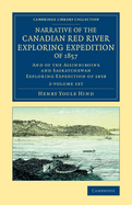 Narrative of the Canadian Red River Exploring Expedition of 1857 2 Volume Set: And of the Assinniboine and Saskatchewan Exploring Expedition of 1858