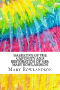 Narrative of the Captivity and Restoration of Mrs. Mary Rowlandson: Includes MLA Style Citations for Scholarly Secondary Sources, Peer-Reviewed Journal Articles and Critical Essays (Squid Ink Classics)