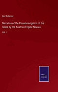 Narrative of the Circumnavigation of the Globe by the Austrian Frigate Novara: Vol. I