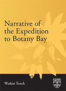 Narrative of the Expedition to Botany Bay: With an Account of New South Wales, its Productions, Inhabitants, &c. To which is subjoined, A List of the Civil and Military Establishments at Port Jackson
