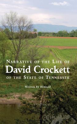 Narrative of the Life of David Crockett of the State of Tennessee - Crockett, David