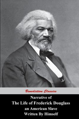 Narrative Of The Life Of Frederick Douglass, An American Slave, Written by Himself - Douglass, Frederick
