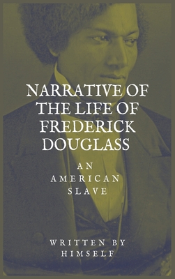 Narrative of the life of Frederick Douglass, an American Slave - Douglass, Frederick