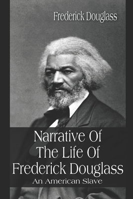 Narrative of The Life of Frederick Douglass: An American Slave - Douglass, Frederick