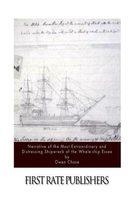 Narrative of the Most Extraordinary and Distressing Shipwreck of the Whale-ship Essex - Chase, Owen