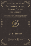 Narrative of the Second Arctic Expedition: Made by Charles F. Hall: His Voyage to Repulse, Slegde Journeys to the Straits of Fury and Hecla and to the King Williams Land, and Residence Among the Eskimos During the Years 1864-'69 (Classic Reprint)