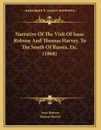 Narrative of the Visit of Isaac Robson and Thomas Harvey, to the South of Russia, Etc. (1868)