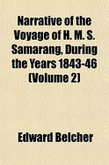 Narrative of the Voyage of H. M. S. Samarang, During the Years 1843-46 (Volume 2) - Belcher, Edward