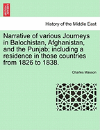 Narrative of Various Journeys in Balochistan, Afghanistan, and the Punjab; Including a Residence in Those Countries from 1826 to 1838. Vol. II - Scholar's Choice Edition