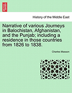 Narrative of Various Journeys in Balochistan, Afghanistan, and the Punjab; Including a Residence in Those Countries from 1826 to 1838. - Masson, Charles