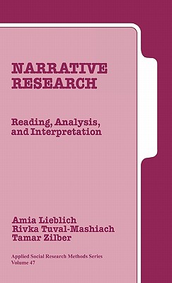 Narrative Research: Reading, Analysis, and Interpretation - Lieblich, Amia, Dr., and Tuval-Mashiach, Rivka, and Zilber, Tamar, Dr.