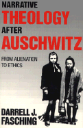 Narrative Theol Auschwitz - Fasching, Darrell J