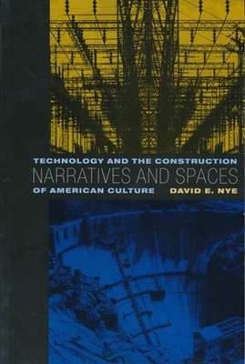 Narratives and Spaces: Technology and the Construction of American Culture - Nye, David