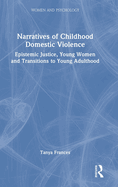 Narratives of Childhood Domestic Violence: Epistemic Justice, Young Women and Transitions to Young Adulthood