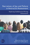 Narratives of Joy and Failure in Antiracist Assessment: Exploring Collaborative Writing Assessments