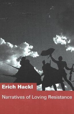 Narratives of Loving Resistance - Hackl, Erich