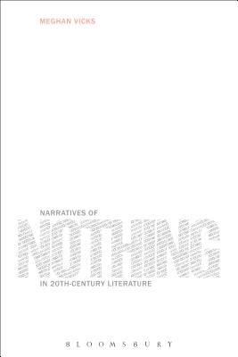 Narratives of Nothing in 20th-Century Literature - Vicks, Meghan