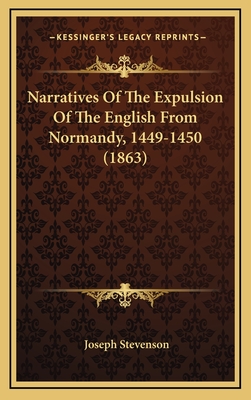 Narratives of the Expulsion of the English from Normandy, 1449-1450 (1863) - Stevenson, Joseph (Editor)