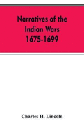 Narratives Of The Indian Wars 1675-1699