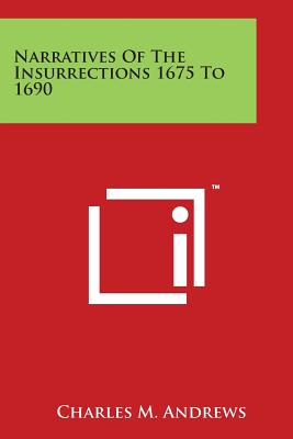 Narratives of the Insurrections 1675 to 1690 - Andrews, Charles M (Editor)