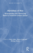 Narratives of War: Remembering and Chronicling Battle in Twentieth-Century Europe