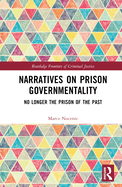 Narratives on Prison Governmentality: No Longer the Prison of the Past