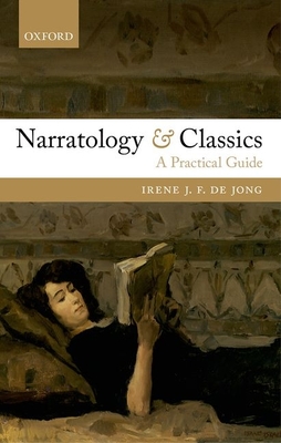 Narratology and Classics: A Practical Guide - de Jong, Irene J. F.