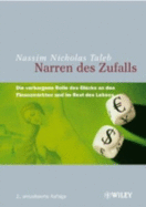 Narren Des Zufalls: Die Verborgene Rolle Des Glucks an Den Finanzmarkten Und Im Rest Des Lebens