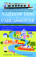Narrow Dog to Carcassonne: Two Foolish People, One Odd Dog, an English Canal Boat...and the Adventure of a Lifetime