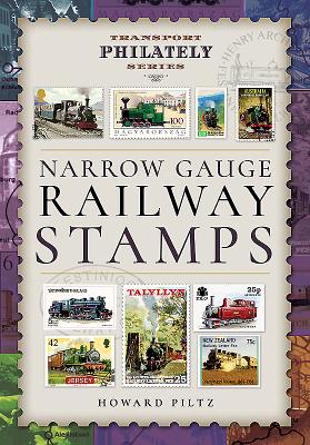Narrow Gauge Railway Stamps: A Collector's Guide - Piltz, Howard
