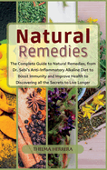 Narural Remedies: The complete guide to natural remedies, from Dr. Sebi's anti-inflammatory alkaline diet to boost immunity and improve health to discovering all the secrets to live longer.