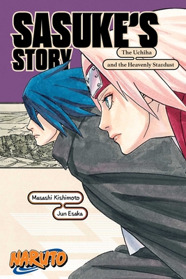 Naruto: Sasuke's Story--The Uchiha and the Heavenly Stardust - Kishimoto, Masashi (Creator), and Esaka, Jun