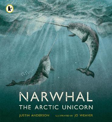 Narwhal: The Arctic Unicorn - Anderson, Justin