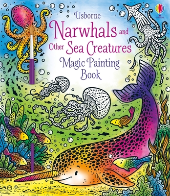 Narwhals and Other Sea Creatures Magic Painting Book - Taplin, Sam