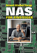 NAS: NAS f?r Einsteiger. Heimserver selber bauen, schnell und kosteng?nstig