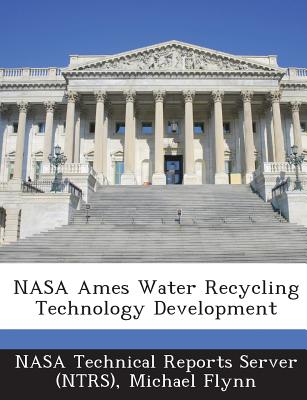 NASA Ames Water Recycling Technology Development - Flynn, Michael, Mracog, and Nasa Technical Reports Server (Ntrs) (Creator)