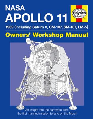 NASA Apollo 11: An Insight Into the Hardware from the First Manned Mission to Land on the Moon - Riley, Christopher, and Dolling, Philip