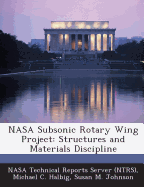 NASA Subsonic Rotary Wing Project: Structures and Materials Discipline