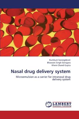 Nasal drug delivery system - Sarangdevot Kumkum, and Sonigara Bhawani Singh, and Gupta Khem Chand